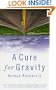 A Cure for Gravity