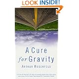 A Cure for Gravity by Arthur Rosenfeld