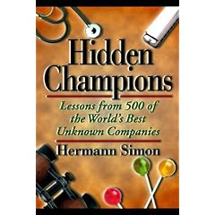 Hidden Champions: Lessons from 500 of the World's Best Unknown Companies