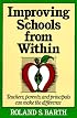 Improving Schools from Within: Teachers, Parents, and Principals Can Make the Difference (Jossey-Bass Education Series)