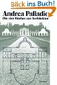 Die vier B�cher zur Architektur. Nach der Ausgabe Venedig 1570: Erste deutschsprachige Gesamtausgabe