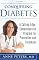 Conquering Diabetes: A Cutting-Edge, Comprehensive Program for Prevention and Treatment