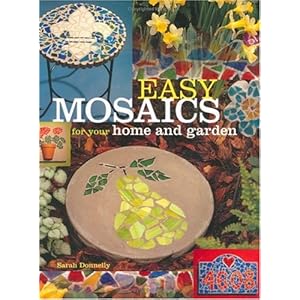 Easy Mosaics for Your Home and Garden