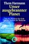 Unser ausgebrannter Planet: Von der Weisheit der Erde und der Torheit der Moderne