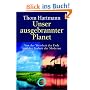 Unser ausgebrannter Planet: Von der Weisheit der Erde und der Torheit der Moderne