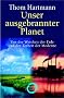 Unser ausgebrannter Planet: Von der Weisheit der Erde und der Torheit der Moderne