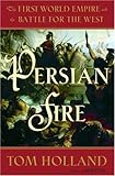 Persian fire : the first world empire and the battle for the West