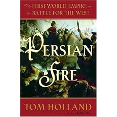 Persian Fire: The First World Empire and the Battle for the West