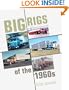 Big Rigs of the1960s