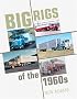 Big Rigs of the1960s