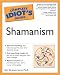 The Complete Idiot's Guide to Shamanism