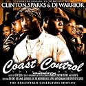 DJ Warrior, Cali Untouchable DJs, Stat Quo, Clinton Sparks present COAST CONTROL VOL. 1: Exclusives, Unreleased & New Jointz [Mixtape] [Limited Edition] [EXPLICIT LYRICS]