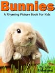 Bunnies - A Rhyming Children's Pictur...