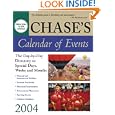 Chase's Calendar of Events 2004 : The Day-to-Day Directory to Special Days, Weeks, and Months by The Editors of Chase's and The Editors of Chase's