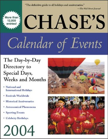 Chase's Calendar of Events 2004 : The Day-to-Day Directory to Special Days, Weeks, and Months