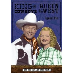 King of the Cowboys, Queen of the West: Roy Rogers and Dale Evans (Ray and Pat Browne Book)