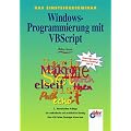Das Einsteigerseminar. Windows- Programmierung mit VBScript