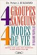 4 Groupes sanguins - 4 Modes de vie : Un programme personnalis� pour optimiser votre sant�, votre m�tabolisme