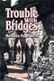 Trouble with Bridges