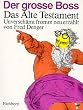Der gro�e Boss. Das Alte Testament. Unversch�mt fromm neu erz�hlt