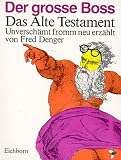 Der gro�e Boss. Das Alte Testament: Unversch�mt fromm neu erz�hlt - Fred Denger