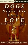 Dogs Never Lie About Love : Reflections on the Emotional World of Dogs
