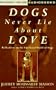 Dogs Never Lie About Love : Reflections on the Emotional World of Dogs