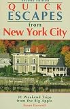 Quick Escapes from New York City: 31 Weekend Trips from the Big Apple (2nd ed)