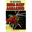 The Successful Mini-Reef Aquarium by  U. Erich Friese