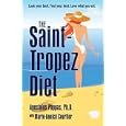 The Saint-Tropez Diet: The Delicious and Healthy Weight Loss Plan Presenting the Best Scientific... by Apostolos Pappas Phd and Marie-Annick Courtier