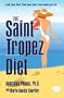 The Saint-Tropez Diet: The Delicious and Healthy Weight Loss Plan Presenting the Best Scientific Principles of the French and Mediterranean Omega-3 Diets