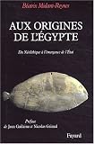 Aux origines de l'Egypte. Du N�olithique � l'�mergence de l'Etat.