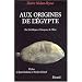 Aux origines de l'Egypte. Du N�olithique � l'�mergence de l'Etat.