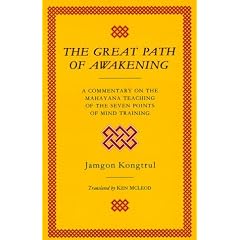 The Great Path of Awakening: A Commentary on the Mahayana Teraching of the Seven Points of Mind Training