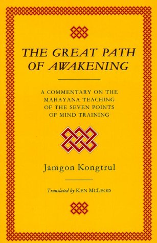 The Great Path of Awakening: A Commentary on the Mahayana Teaching of the Seven Points of Mind Training