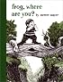 Frog, Where Are You? (Boy, Dog, Frog)