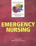Springhouse Certification Review: Emergency Nursing (Certification Review)