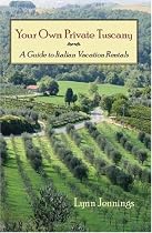 Your Own Private Tuscany: A Guide to Italian Vacation Rentals