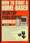 How to Start a Home-Based Desktop Publishing Business
