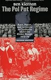 The Pol Pot Regime: Race, Power, and Genocide in Cambodia under the Khmer Rouge, 1975-79