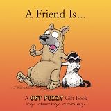 A Friend Is: A Get Fuzzy Gift Book