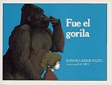 Fue el Gorila: (The Gorilla Did It) (Libros Colibri)