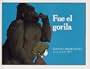 Fue el Gorila: (The Gorilla Did It) (Libros Colibri)