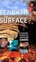 Beneath the Surface: A Natural History of Australian Caves