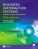 Business Information Systems: Analysis, Design and Practice