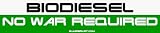 BIODIESEL No War Required Bumper Sticker