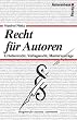 Recht f�r Autoren. Urheberrecht, Verlagsrecht, Mustervertr�ge. Das neue Urhebervertragsrecht mit dem neuen Gesetzestext.