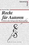 Produkt-Bild: Recht f&uuml;r Autoren. Urheberrecht, Verlagsrecht, Mustervertr&auml;ge. Das neue Urhebervertragsrecht mit dem neuen Gesetzestext.