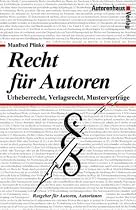 Recht f&uuml;r Autoren. Urheberrecht, Verlagsrecht, Mustervertr&auml;ge. Das neue Urhebervertragsrecht mit dem neuen Gesetzestext.