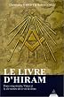 Le Livre d'Hiram : Franc-ma�onnerie, V�nus et la cl� secr�te de la vie de J�sus